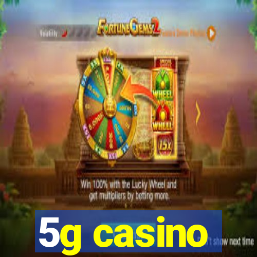 5g casino